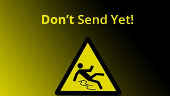 Don't Send Yet!