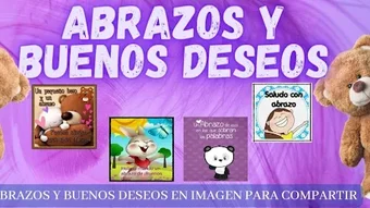 Abrazos y buenos deseos