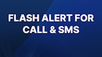 Flash Alert on Call and SMS