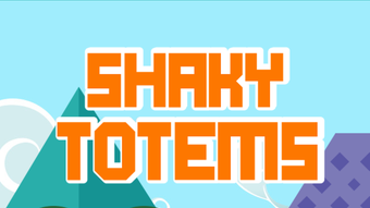 Shaky Totems