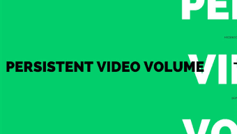 Persistent Video/Audio Volume