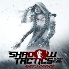 Shadow Tactics: Blades of the Shogun - Aikos Choice