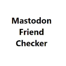 Mastodon Friend Checker