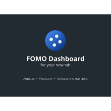 FOMO - A new-tab dashboard made for you