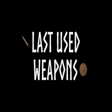 Last Used Weapons