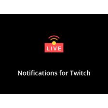 Notifications for Twitch