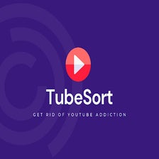 TubeSort - Get Rid of Your YT Addiction