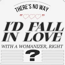 There's No Way I'd Fall in Love With a Womanizer, Right?