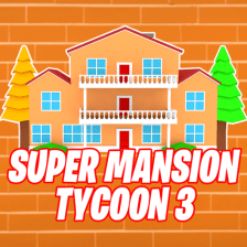 Super Mansion Tycoon 3