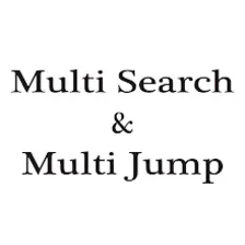 Multi Search & Multi Jump