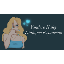 Yandere Haley Dialogue Expansion