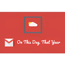 Gmail - On This Day, That Year