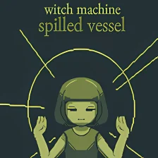 Witch Machine: Spilled Vessel