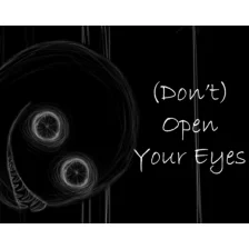 (Don't) Open Your Eyes