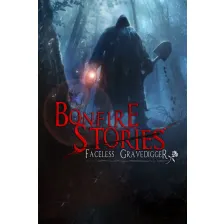 Bonfire Stories: The Faceless Gravedigger