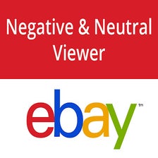 eBay™ Negative & Neutral Feedback Viewer