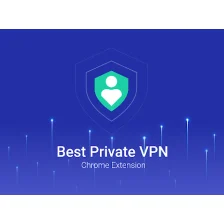 Best Private VPN Chrome Extension-Secure,Free