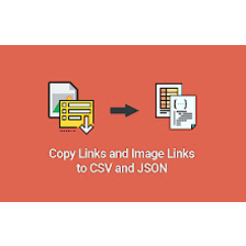Copy all links and image links to CSV or JSON