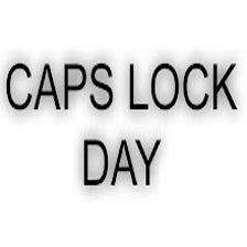 CAPS LOCK DAY