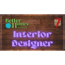 Better Homes and Worlds - Interior Designer