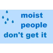 moist people