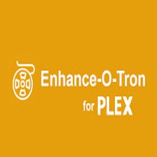 Enhance-O-Tron for Plex