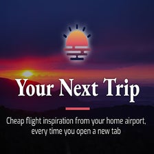 Your Next Trip, cheap flights in your new tab