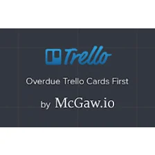 Overdue Trello Cards First!