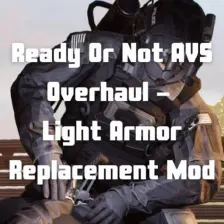 Ready Or Not AVS Overhaul - Light Armor Replacement Mod