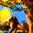 The Doom Of The Pond