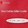 Show Youtube Dislike Counter | YouDisLike