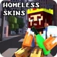 Homeless skins