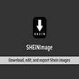 SHEINImage - Shein Image Downloader & Editor