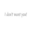 أيقونة البرنامج: I don't want you!