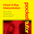 Pocket Tutor: Chest X-Ray Interpretation