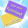 Funniest Words Use your words