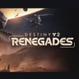 Destiny 2: Renegades