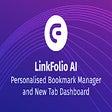 LinkFolio AI - Personalised New Tab Dashboard