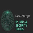 IP, DNS & Security Tools | HackerTarget.com