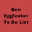 Ben Eggleston To Do List