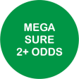 Mega Sure 2+ Odds