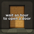 wait an hour to open a door