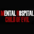 Mental Hospital: Child of Evil