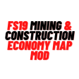 FS19 Mining & Construction Economy Map Mod