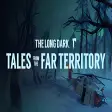 The Long Dark: Tales from the Far Territory