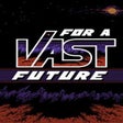 Programikonen: For a Vast Future