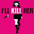 Programikonen: Ill Kill Her