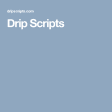 Drip Scripts