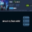 demos in my Steam wishlist