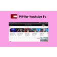 PiP for Youtube Tv